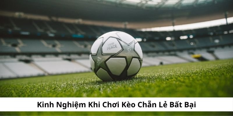 kinh-nghiem-choi-keo-e-o-bat-bai