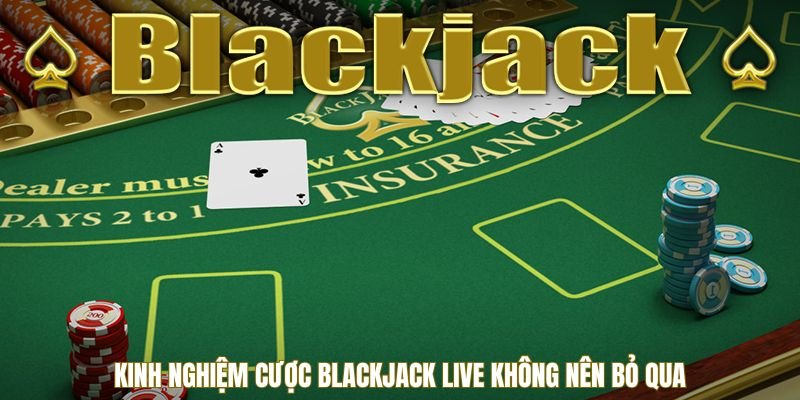 kinh-nghiem-cuoc-blackjack-live