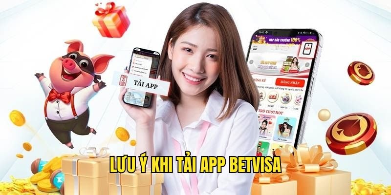 luu-y-khi-tai-app-betvisa