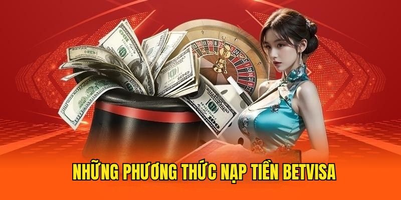 nhung-phuong-thuc-giao-dich-tai-betvisa