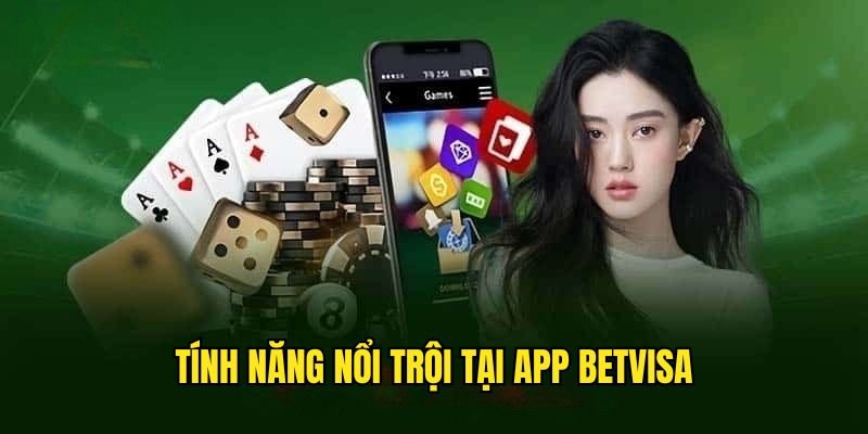tinh-nang-tai-app-betvisa
