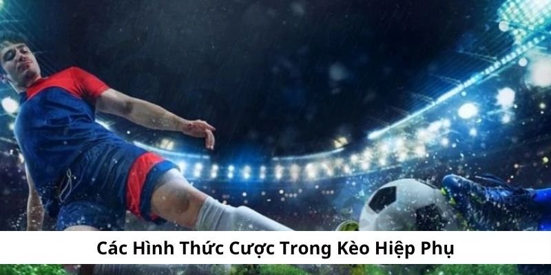 cac-hinh-thuc-cuoc-trong-keo-extra-time