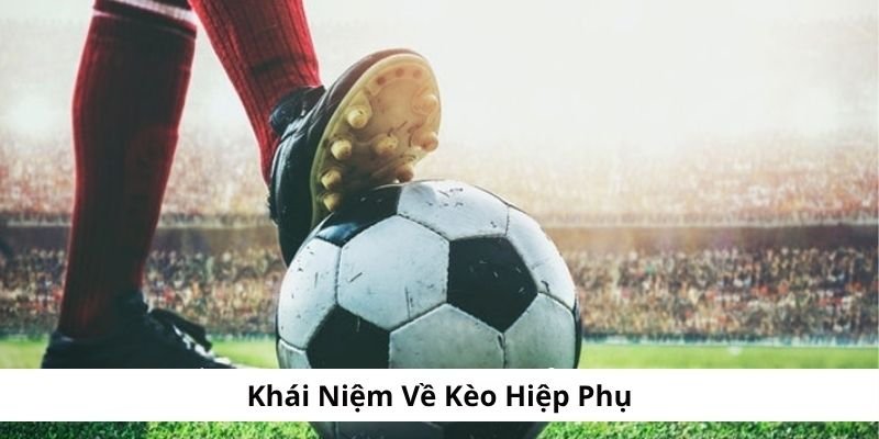 tong-quan-ve-keo-hiep-phu-la-gi