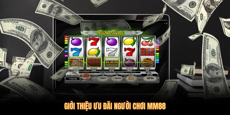 gioi-thieu-uu-dai-nguoi-choi-mm88