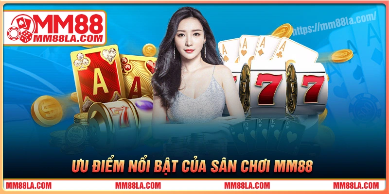 kham-pha-cac-uu-diem-noi-bat-tai-cong-game-mm-88