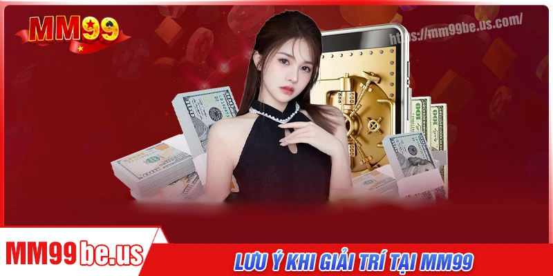 luu-y-quan-trong-khi-tham-gia-mm99