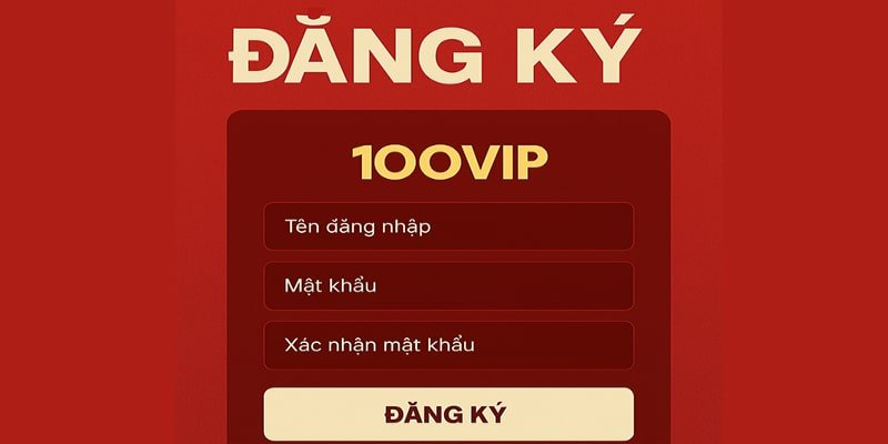 thao-tac-don-gian-tien-hanh-tao-tai-khoan-100vip