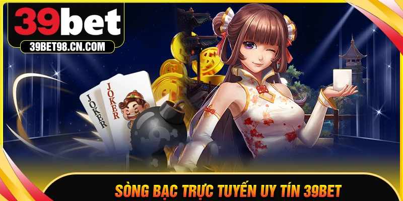 39BET COM - Sòng bạc trực tuyến tốt nhất Châu Á