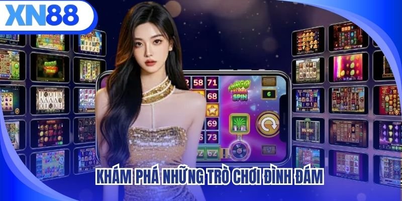 kham-pha-nhung-tro-choi-xn88-dinh-dam