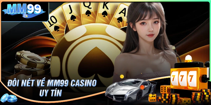 Lý do khiến MM99 casino được yêu thích?