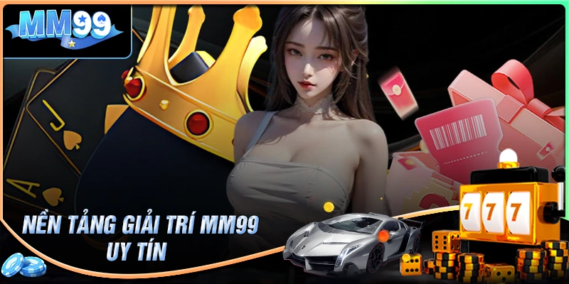 MM99 casino - Trung tâm giải trí hàng đầu tại Việt Nam