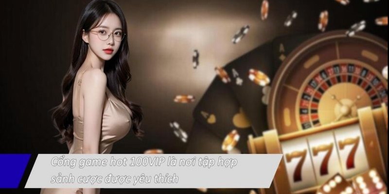 sanh-game-100vip-tong-quan